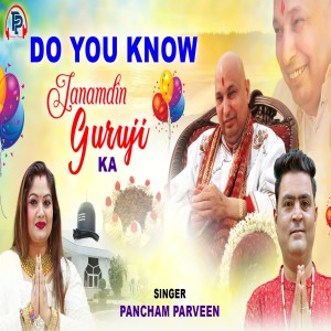Listen to Do You Know Janamdin Guruji Ka song with lyrics from Pancham Parveen