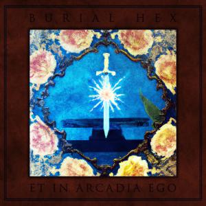 Burial Hex的專輯Et In Arcadia Ego