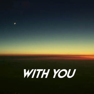 Listen to With You song with lyrics from Sassydee