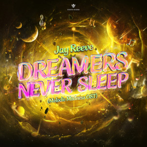 Jay Reeve的專輯Dreamers Never Sleep (Melodic Madness OST)