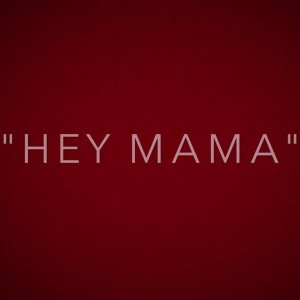 Listen to Hey Mama (Explicit) song with lyrics from Hey Mama