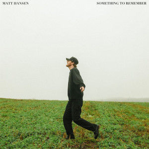 ดาวน์โหลดและฟังเพลง something to remember พร้อมเนื้อเพลงจาก Matt Hansen