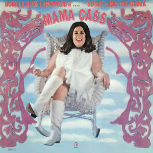 อัลบัม Bubblegum, Lemonade &...Something For Mama ศิลปิน Mama Cass