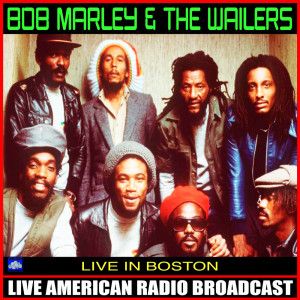Bob Marley and The Wailers的專輯Live In Boston