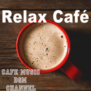 Cafe Music BGM channel的專輯Relax Café
