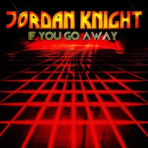 ดาวน์โหลดและฟังเพลง If You Go Away (Acapella) พร้อมเนื้อเพลงจาก Jordan Knight