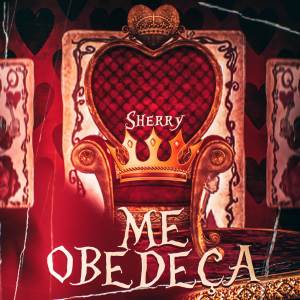 收聽Hey Sherry的Me Obedeça: Rainha de Copas (Explicit)歌詞歌曲