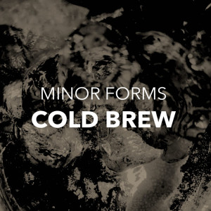 ดาวน์โหลดและฟังเพลง Cold Brew พร้อมเนื้อเพลงจาก Minor Forms