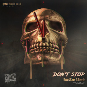 Dengarkan lagu Don't Stop (feat. Greedy) (Explicit) nyanyian Dezert Eagle dengan lirik