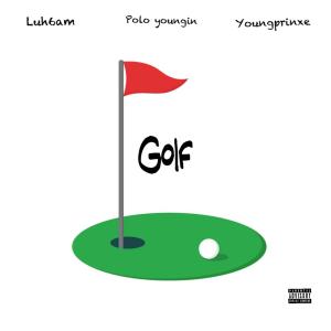 收聽Luh6am的Golf (feat. Young prinxe & Polo youngin) (Prod souljaspirits) (Explicit)歌詞歌曲