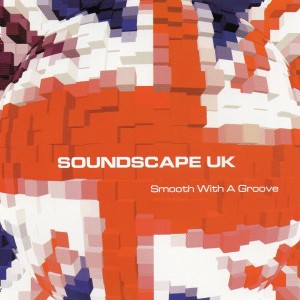 อัลบัม Smooth With A Groove ศิลปิน Soundscape UK