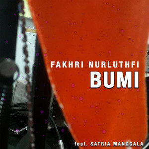 Dengarkan Bumi lagu dari Fakhri Nurluthfi dengan lirik