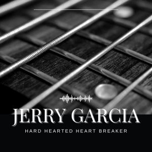 Album Hard Hearted Heart Breaker: Jerry Garcia oleh Jerry Garcia