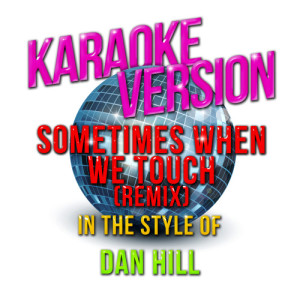 收聽Karaoke - Ameritz的Sometimes When We Touch (Remix) [In the Style of Dan Hill] [Karaoke Version] (Karaoke Version)歌詞歌曲