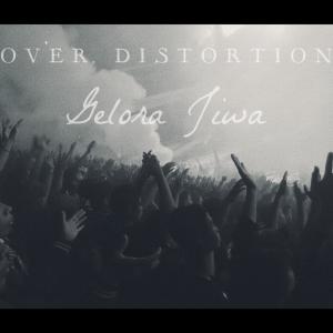 收聽Over Distortion的Gelora Jiwa歌詞歌曲