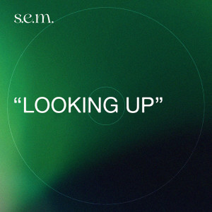 收聽S.E.M.的Looking Up歌詞歌曲