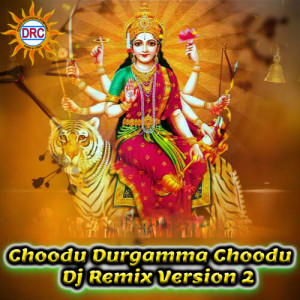 Listen to Choodu Durgamma Choodu (Dj Remix Version 2) song with lyrics from Sai Chand