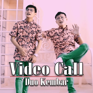 Dengarkan lagu Video Call (Explicit) nyanyian Duo Kembar dengan lirik