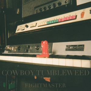 ดาวน์โหลดและฟังเพลง Cowboy Tumbleweed พร้อมเนื้อเพลงจาก Fightmaster
