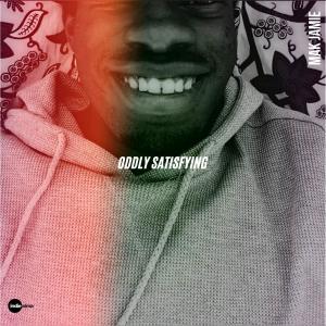 ดาวน์โหลดและฟังเพลง ODDLY SATISFYING พร้อมเนื้อเพลงจาก Mak Jamie