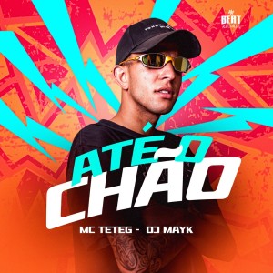 ดาวน์โหลดและฟังเพลง Até o Chão พร้อมเนื้อเพลงจาก Mc Teteg