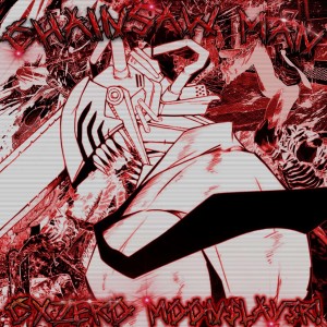 Listen to CHAINSAW MAN (Explicit) song with lyrics from CXzero