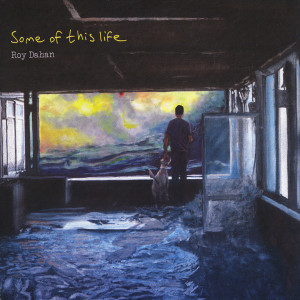 Album Some Of This Life from Roy Dahan