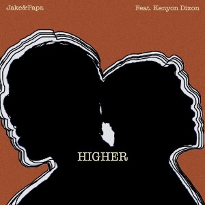 收聽Jake&Papa的Higher (Explicit)歌詞歌曲