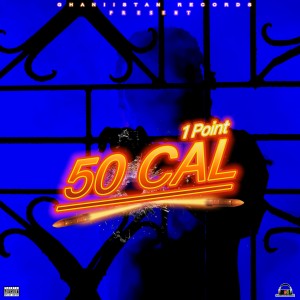 ดาวน์โหลดและฟังเพลง 50 Cal (Explicit) พร้อมเนื้อเพลงจาก 1 Point