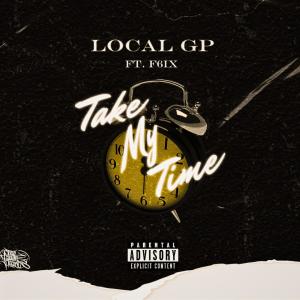 Local GP的專輯Take My Time (feat. F6ix) (Explicit)