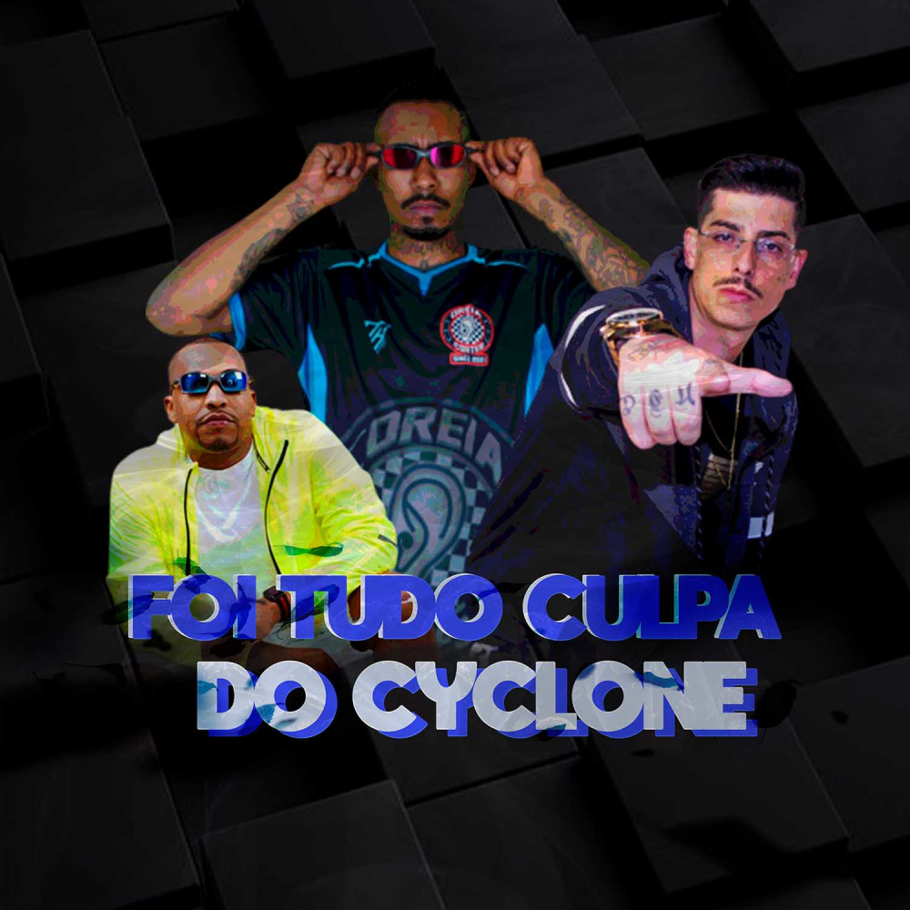 Foi Tudo Culpa do Cyclone (Explicit)