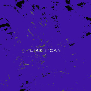 收聽Remix Radio DJ的Like I Can (Originally Performed by Sam Smith)歌詞歌曲