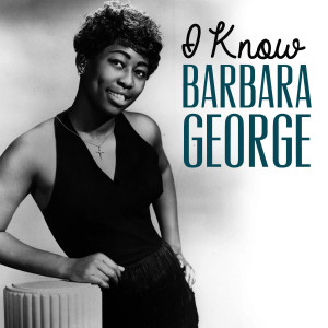 ดาวน์โหลดและฟังเพลง I Know พร้อมเนื้อเพลงจาก Barbara George