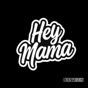 收聽Play-N-Skillz的Hey Mama歌詞歌曲