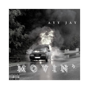 Listen to Movin (Explicit) song with lyrics from Ayy Jay