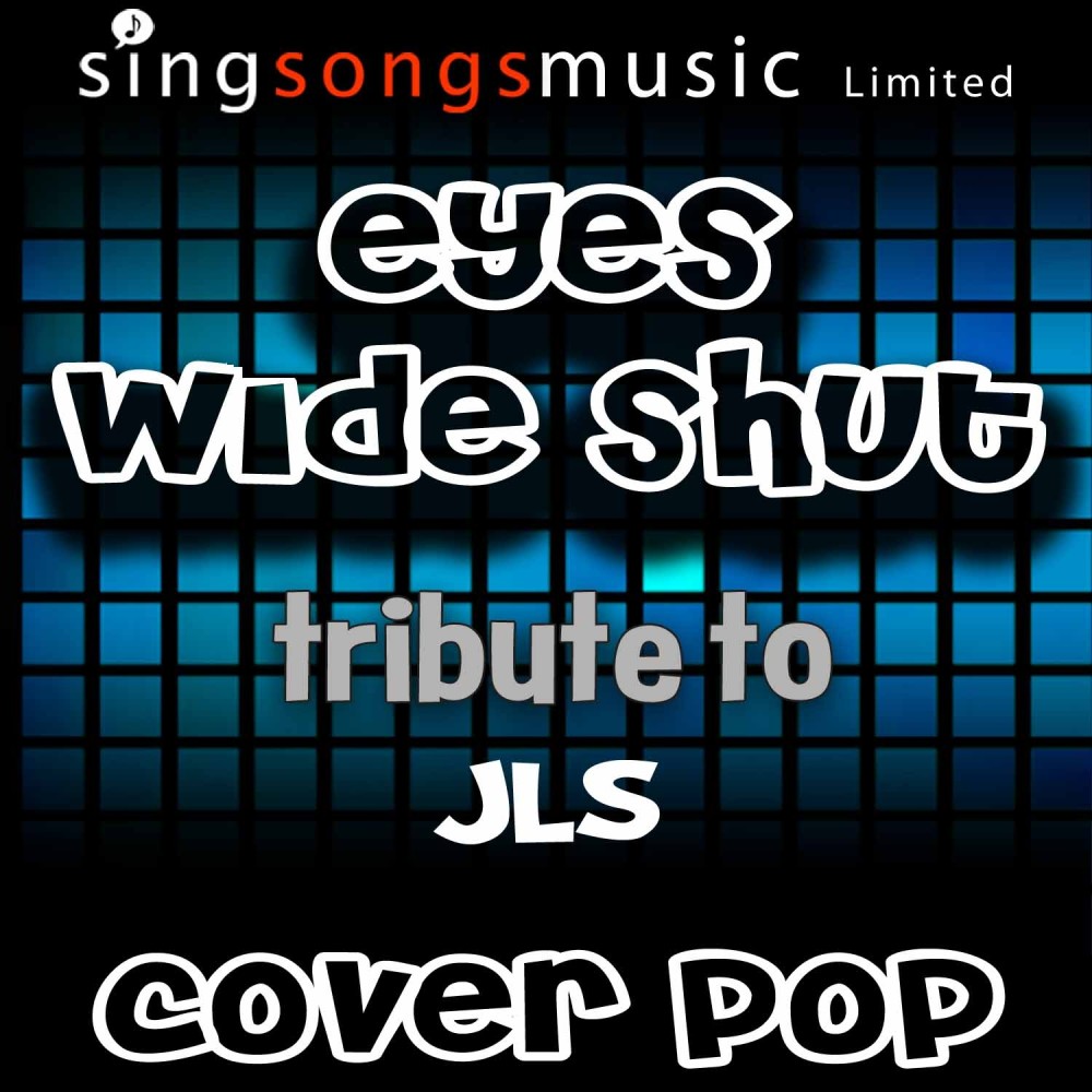 Eyes Wide Shut (Tribute to JLS)