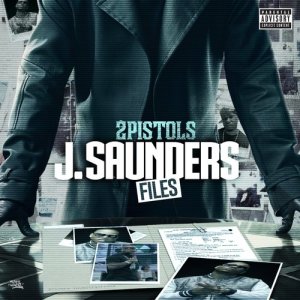 2 Pistols的專輯J. Saunders Files (Explicit)