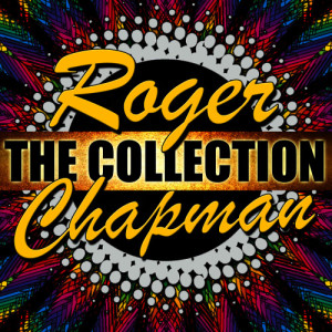 Roger Chapman的專輯Roger Chapman: The Collection