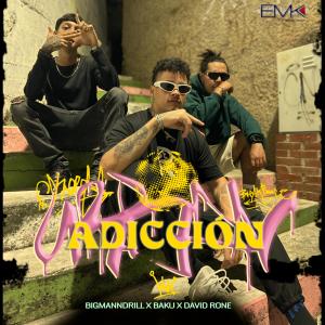 收聽Bigmanndrill的Adiccion (feat. David Rone & Baku) (Explicit)歌詞歌曲