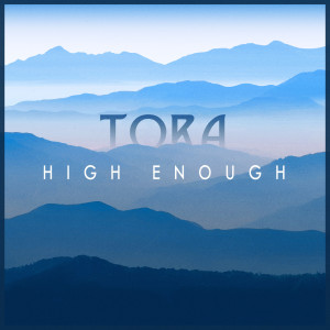 ดาวน์โหลดและฟังเพลง High Enough พร้อมเนื้อเพลงจาก Tora