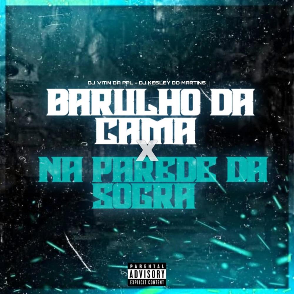 MTG = BARULHO DA CAMA NA PAREDE DA SOGRA (feat. DJ Vitin da PPL)