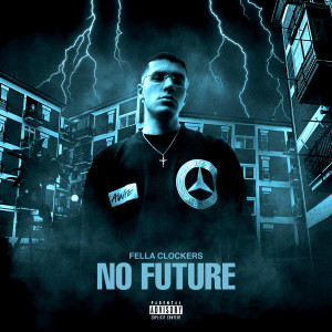 Listen to No future (Explicit) song with lyrics from Fella Clockers