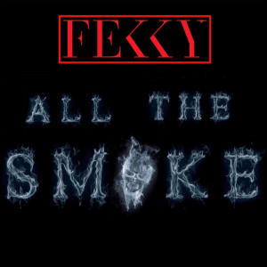 ดาวน์โหลดและฟังเพลง All The Smoke (Explicit) พร้อมเนื้อเพลงจาก Fekky