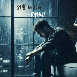 Listen to Still in Love song with lyrics from Rahul