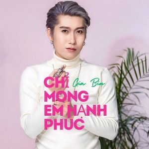 Album Chỉ mong em hạnh phúc from Gia Bin