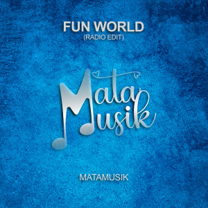 Fun World (Radio Edit) dari Matamusik