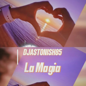 Listen to La Magia song with lyrics from Djastonish85