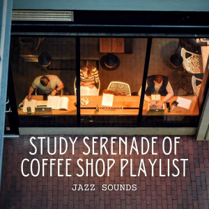 Album Jazz Sounds: Study Serenade of Coffee Shop Playlist from Studying