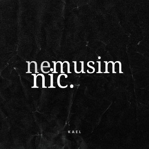 Kael的專輯Nemusim nic (Explicit)