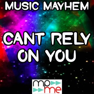 Listen to Can't Rely On You (Instrumental Version) song with lyrics from Music Mayhem